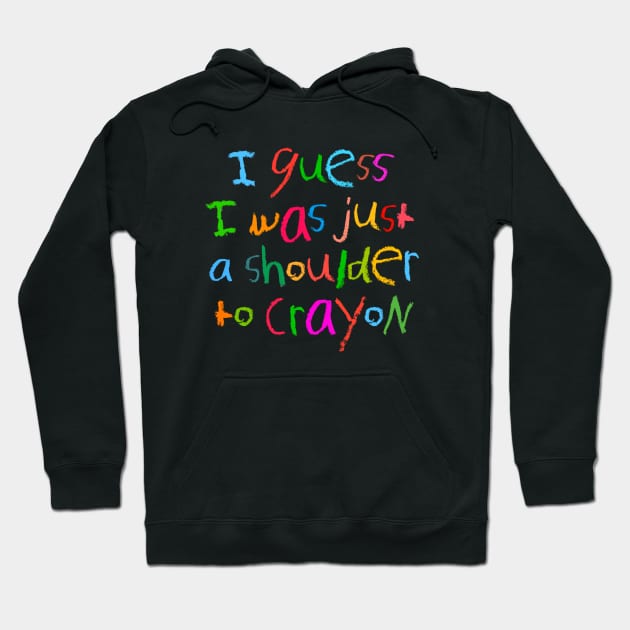 A shoulder to crayon Hoodie by MankySock